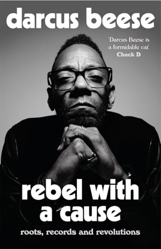 Rebel With A Cause: Roots, Records And Revolutions
