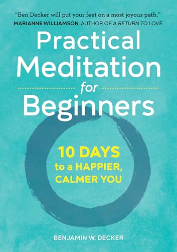 Practical Meditation For Beginners: 10 Days To A Happier, Calmer You