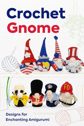 Crochet Gnome: Designs For Enchanting Amigurumi: Amigurumi Gnome Patterns