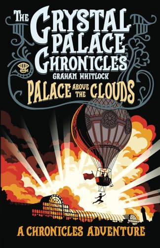 Palace Above The Clouds: A Crystal Palace Chronicles Adventure