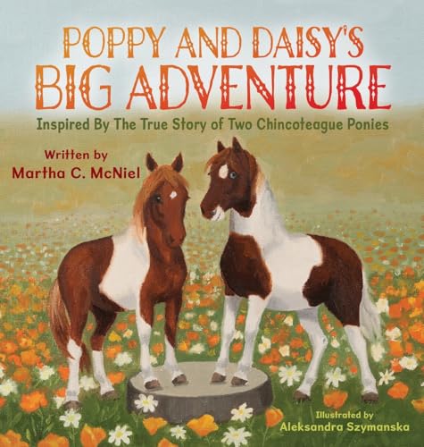 Poppy And Daisy'S Big Adventure: Inspired By The True Story Of Two Chincoteague Ponies
