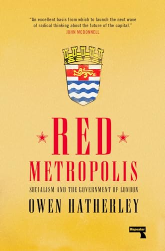 Red Metropolis: Socialism And The Government Of London