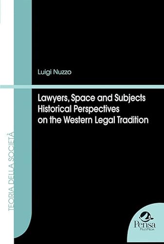 Lawyers, Space And Subjects. Historical Perspectives On The Western Legal Tradition