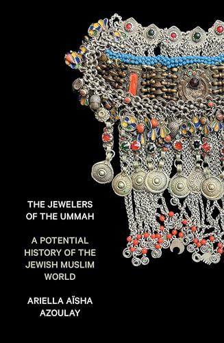 The Jewelers Of The Ummah: A Potential History Of The Jewish-Muslim World