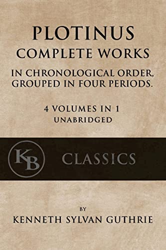 Plotinus: Complete Works: In Chronological Order, Grouped In Four Periods. [Single Volume, Unabridged]