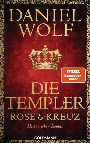 Die Templer. Rose Und Kreuz: Historischer Roman