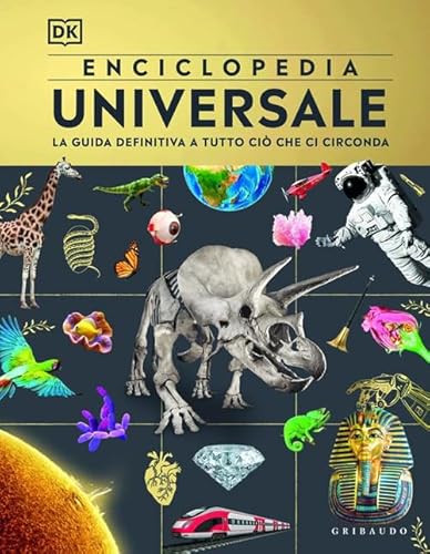 Enciclopedia Universale. La Guida Definitiva A Tutto Ciò Che Ci Circonda