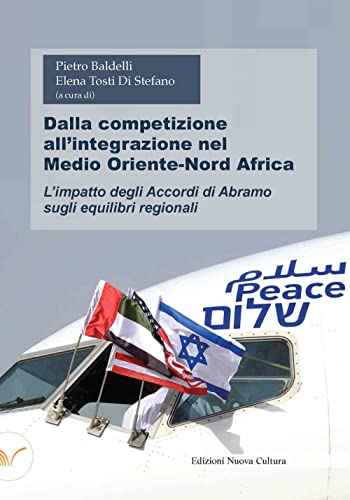 Dalla Competizione All'Integrazione Nel Medio Oriente-Nord Africa. L'Impatto Degli Accordi Di Abramo Sugli Equilibri Regionali