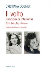 Il Volto. Principio Di Interiorità. Edhit Stein, Hetty Hillesum