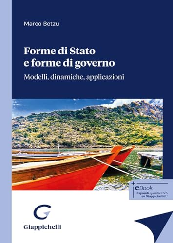 Forme Di Stato E Forme Di Governo. Modelli, Dinamiche, Applicazioni