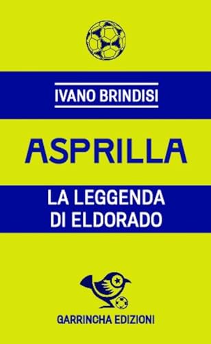 Asprilla. La Leggenda Di Eldorado