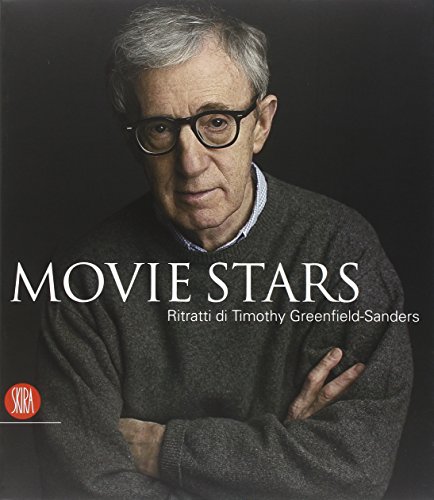 Movie Stars. Ritratti Di Timothy Greenfield-Sanders. Ediz. Italiana E Inglese