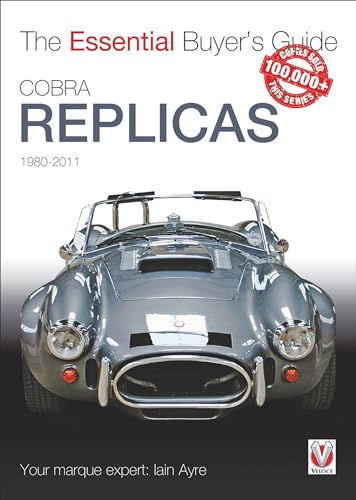 Cobra Replicas 1980-2011: The Essential Buyer'S Guide