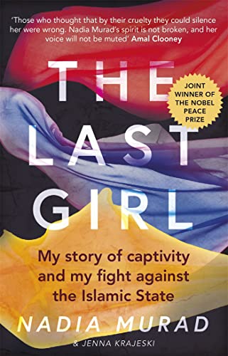 The Last Girl: My Story Of Captivity And My Fight Against The Islamic State