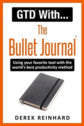 Gtd With The Bullet Journal: Using Your Favorite Journaling Tool With The World'S Best Productivity Method