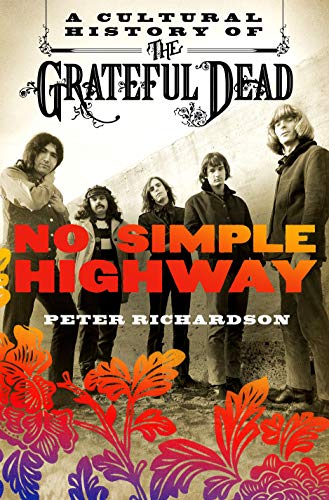 No Simple Highway: A Cultural History Of The Grateful Dead