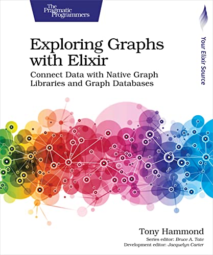 Exploring Graphs With Elixir: Connect Data With Native Graph Libraries And Graph Databases