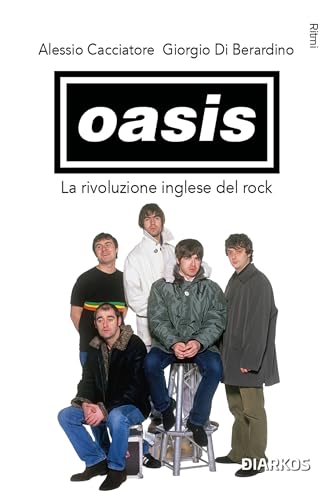 Oasis. La Rivoluzione Inglese Del Rock