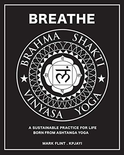 Brahma Shakti Vinyasa Yoga: A Sustainable Practice For Life, Born From Ashtanga Yoga