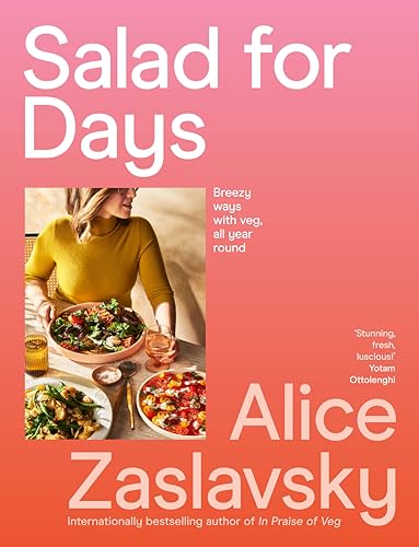 Salad For Days: Breezy Ways With Veg, All Year Round