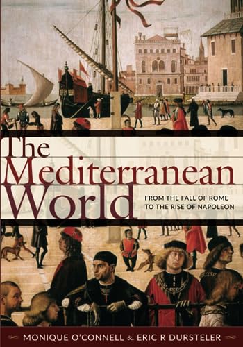 The Mediterranean World: From The Fall Of Rome To The Rise Of Napoleon