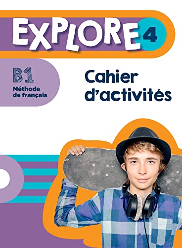 Explore: Cahier D'Activites 4: Cahier D'Activités