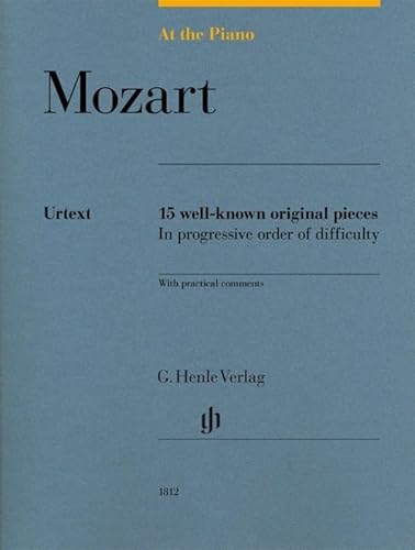 At The Piano - 15 Well-Known Original Pieces: 15 Well-Known Original Pieces In Progressive Order Of Difficulty With Practical Comments