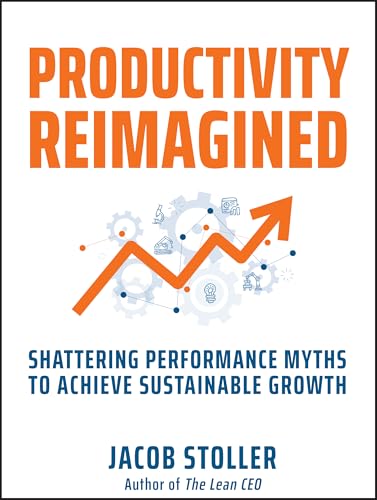 Productivity Reimagined: Shattering Performance Myths To Achieve Sustainable Growth