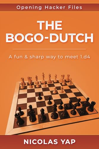 The Bogo-Dutch: A Fun & Dynamic Way To Meet 1.D4: 10