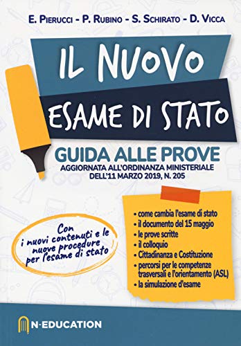 Il Nuovo Esame Di Stato. Guida Alle Prove Previste Dall'Ordinanza Ministeriale Dell'11 Marzo 2019, N. 205