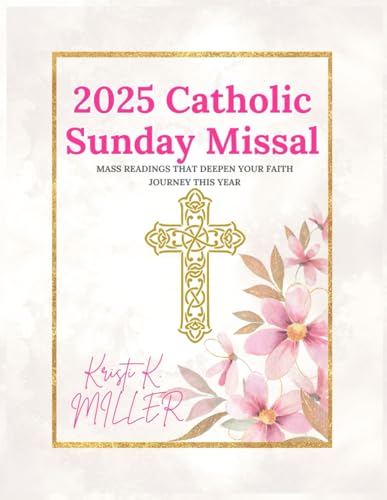2025 Catholic Sunday Missal: Mass Readings That Deepen Your Faith Journey This Year