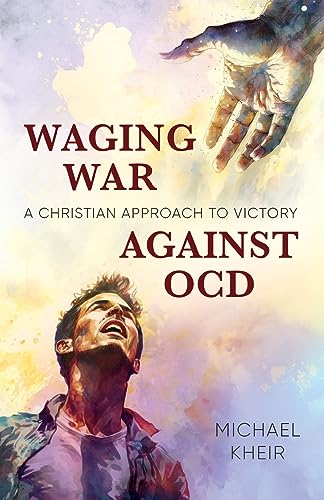 Waging War Against Ocd: A Christian Approach To Victory