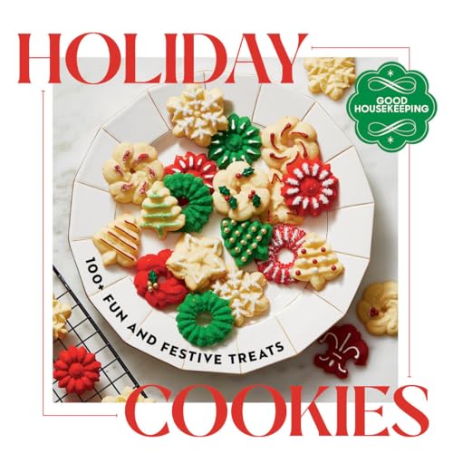 Good Housekeeping Holiday Cookies: 100 Fun And Festive Treats To Enjoy Throughout The Season