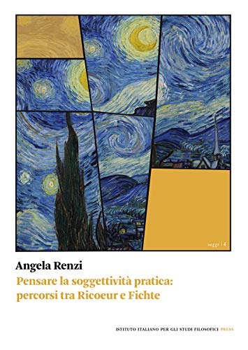 Pensare La Soggettività Pratica. Percorsi Tra Ricoeur E Fichte