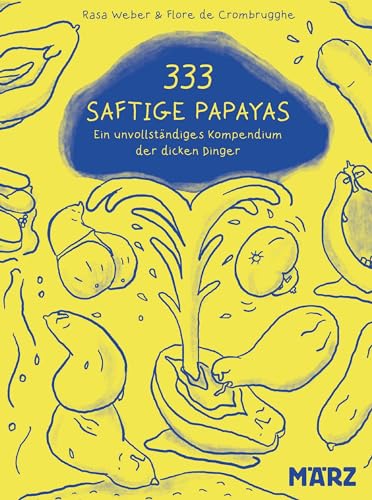 333 Saftige Papayas: Ein Unvollständiges Kompendium Der Dicken Dinger