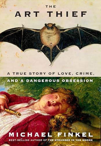 The Art Thief: A True Story Of Love, Crime, And A Dangerous Obsession