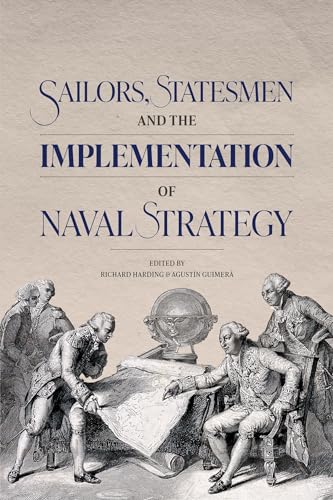 Sailors, Statesmen And The Implementation Of Naval Strategy