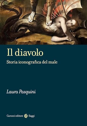 Il Diavolo. Storia Iconografica Del Male