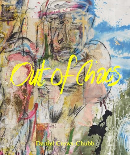 Daniel Crews-Chubb: Out Of Chaos