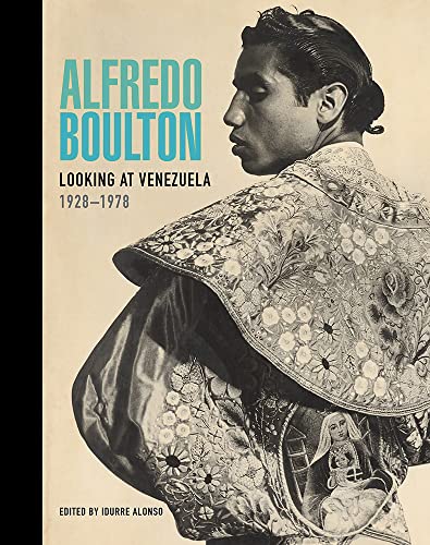 Alfredo Boulton: Looking At Venezuela 1928-1978