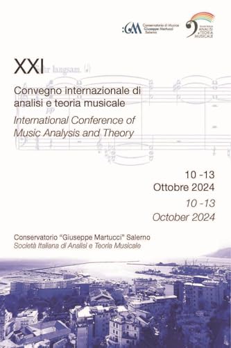 Abstract Book. Xxi Convegno Internazionale Di Analisi E Teoria Musicale (Salerno, 10-13 Ottobre 2024). Ediz. Italiana E Inglese