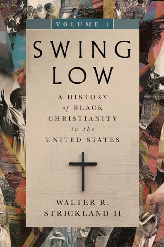 Swing Low, Volume 1: A History Of Black Christianity In The United States (1)