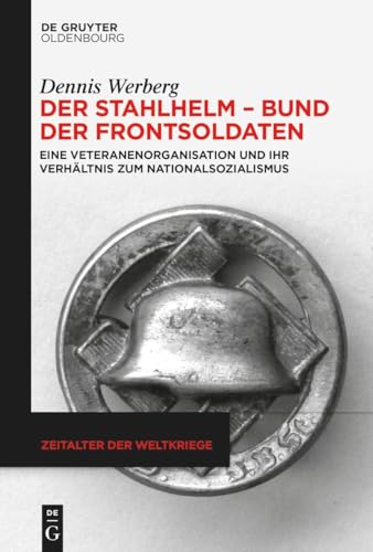 Der Stahlhelm - Bund Der Frontsoldaten: Eine Veteranenorganisation Und Ihr Verhältnis Zum Nationalsozialismus: 25