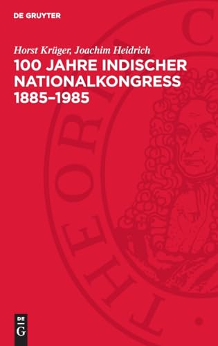 100 Jahre Indischer Nationalkongreß 1885¿1985: Gegen Kolonialismus Und Imperialismus, Für Frieden Und Fortschritt