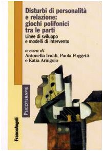 Disturbi Di Personalità E Relazione: Giochi Polifonici Tra Le Parti. Linee Di Sviluppo E Modelli Di Intervento