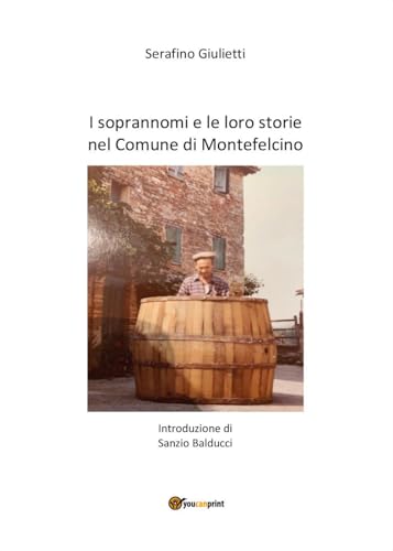I Soprannomi E Le Loro Storie Nel Comune Di Montefelcino