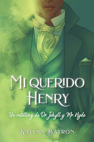 Mi Querido Henry/ My Dear Henry: Un Retelling De Dr. Jekyll Y Mr. Hyde/ A Jekyll & Hyde Remix