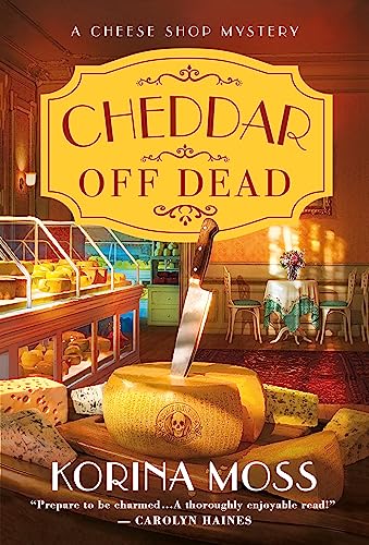 Cheddar Off Dead: A Cheese Shop Mystery: 1
