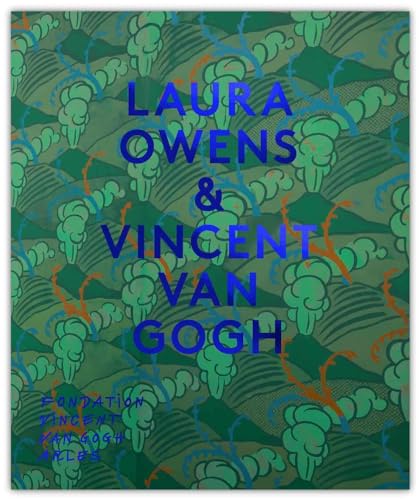Laura Owens & Vincent Van Gogh: Ausst. Kat. Fondation Vincent Van Gogh Arles, 2021