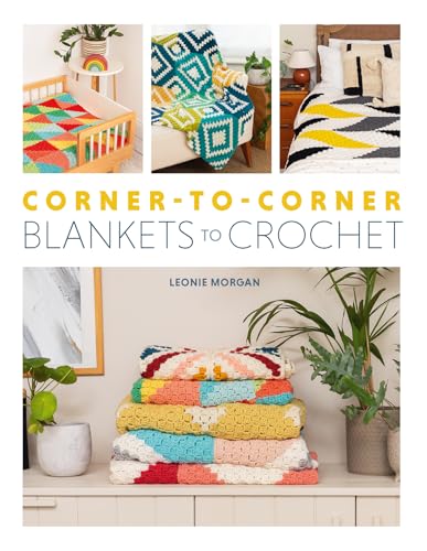Corner-To-Corner Blankets To Crochet: 20 Colourful C2C Designs To Crochet